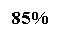 : 85%